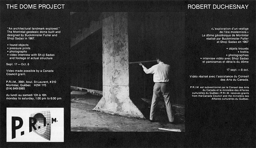 «The Dome Project », 17 septembre–8 octobre 1986, Galerie P.R.I.M., Montréal. Annonce parue dans Parachute, no 44, novembre 1986.